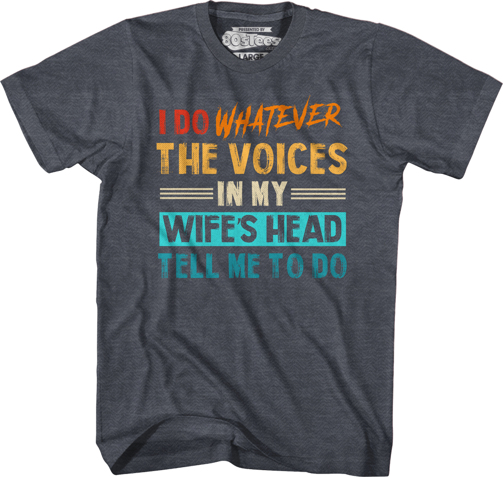 I Do Whatever The Voices In My Wife's Head Tell Me To Do T-Shirt Hoodie, Sweatshirt | CiraTrend.com (Image 3)