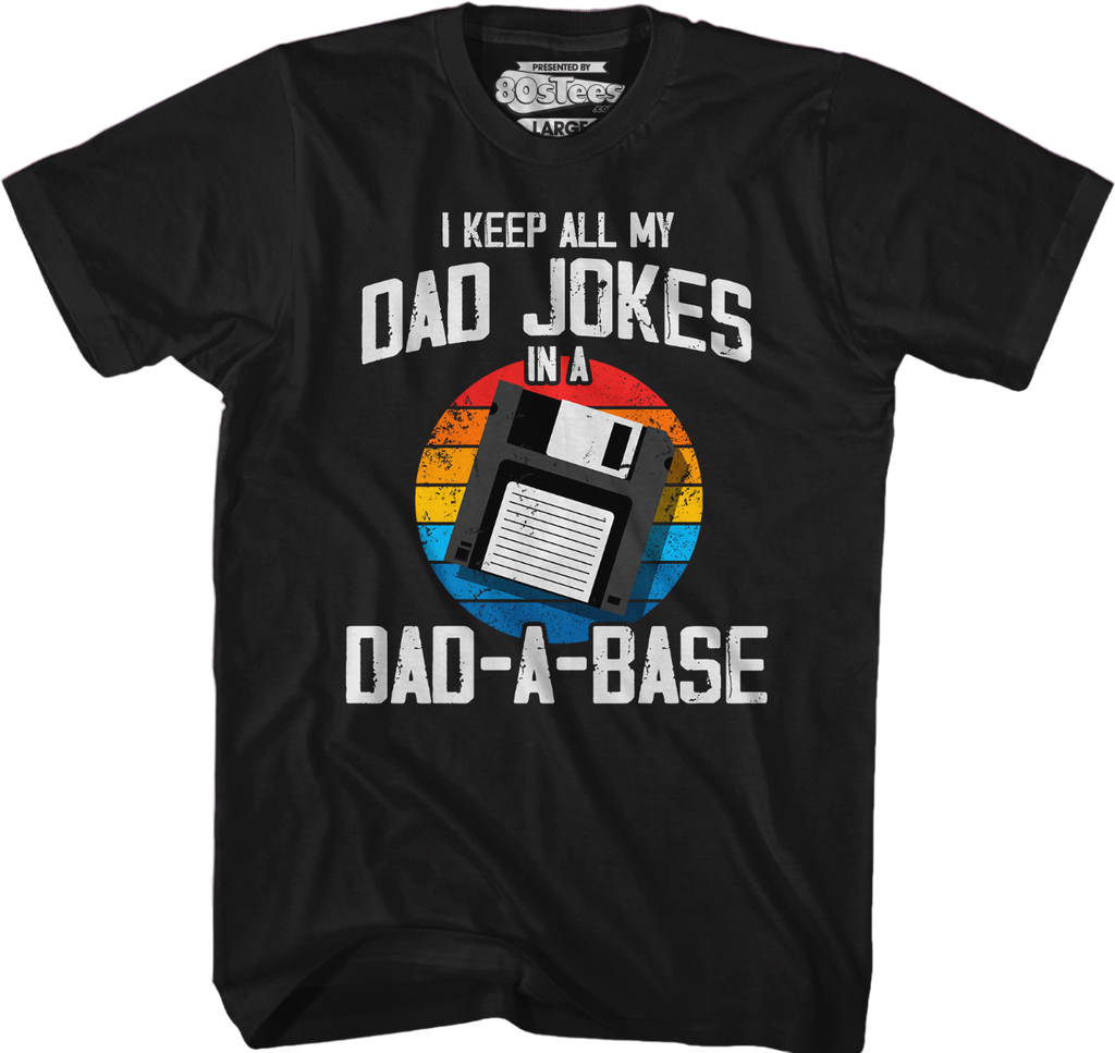 I Keep All My Dad Jokes In A Dad-A-Base T-Shirt Hoodie, Sweatshirt | CiraTrend.com (Image 1)