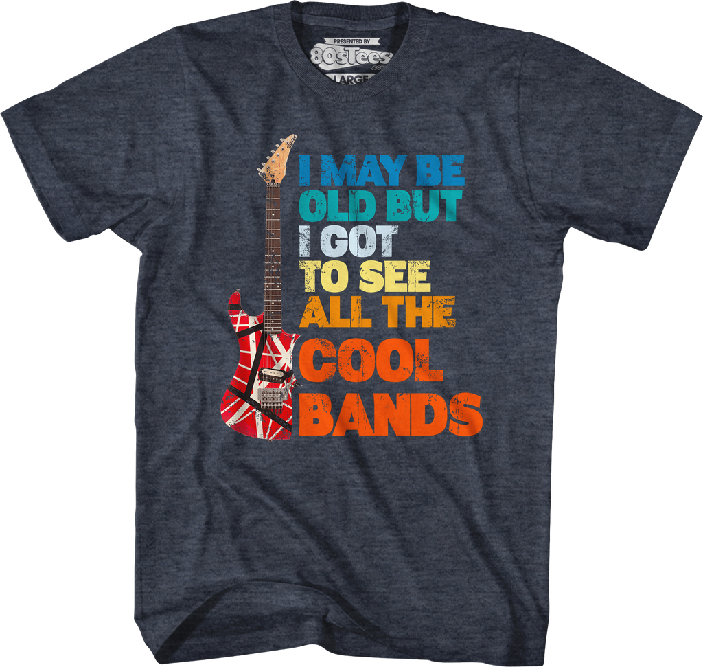 I May Be Old But I Got To See All The Cool Bands T-Shirt Hoodie, Sweatshirt | CiraTrend.com (Image 4)