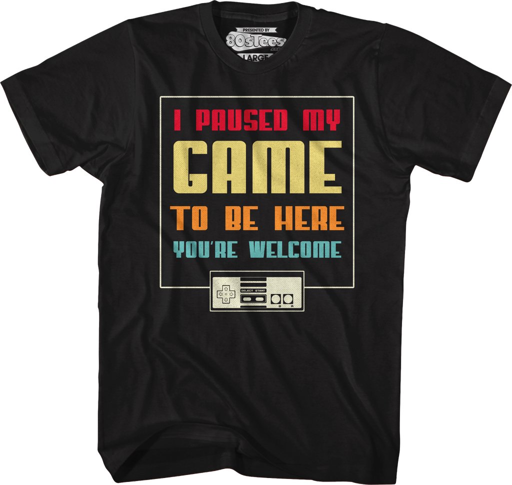 I Paused My Game To Be Here You're Welcome T-Shirt Hoodie, Sweatshirt | CiraTrend.com (Image 1)