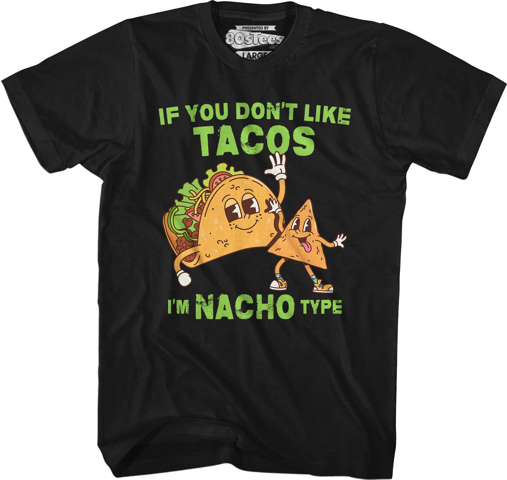 If You Don't Like Tacos I'm Nacho Type T-Shirt Hoodie, Sweatshirt | CiraTrend.com (Image 1)