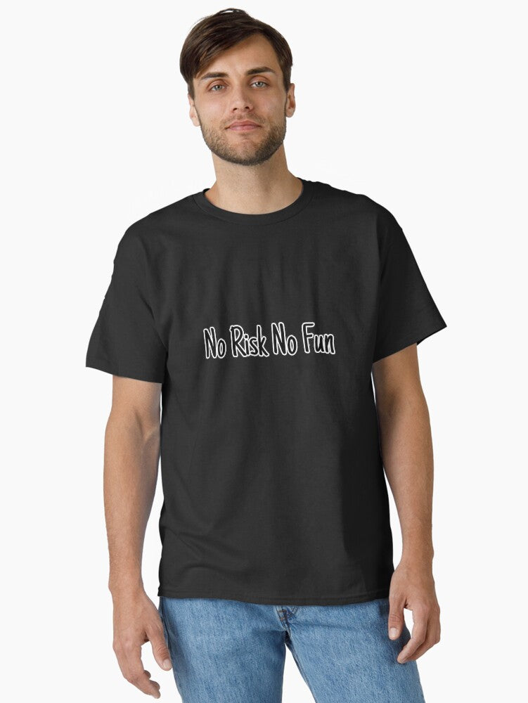 No risk no fun Classic T-Shirt