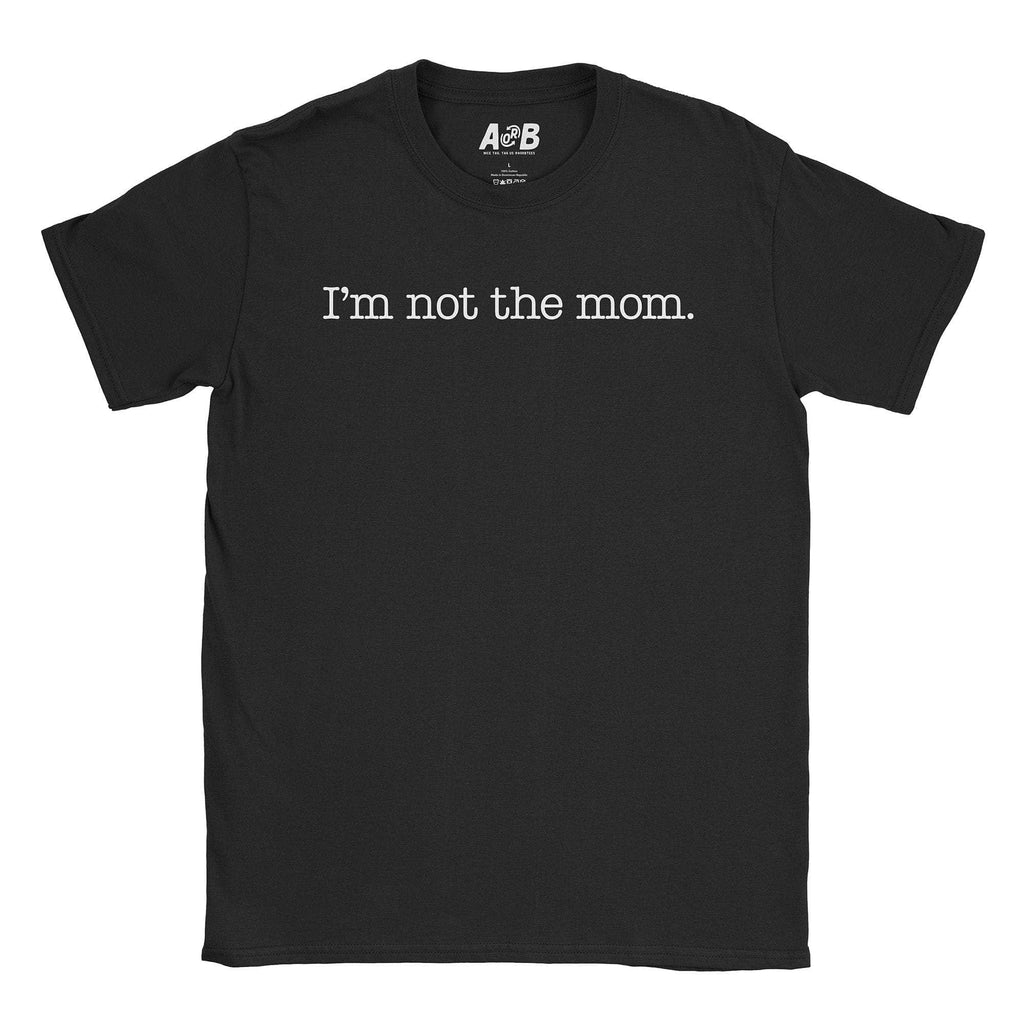 Not The Mom T-Shirt Hoodie, Sweatshirt | CiraTrend.com (Image 1)