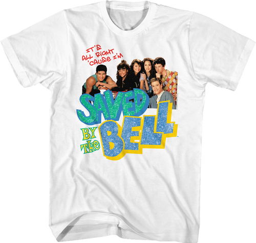 It's All Right 'Cause I'm Saved By The Bell Shirt Hoodie, Sweatshirt | CiraTrend.com (Image 1)