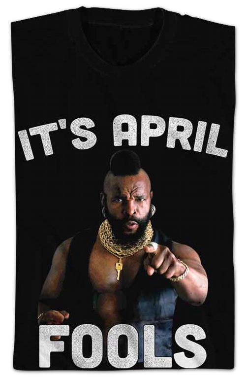 It's April Fools Mr. T Shirt Hoodie, Sweatshirt | CiraTrend.com (Image 2)