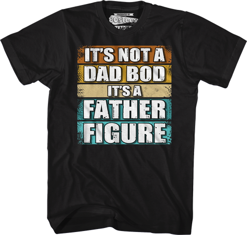 It's Not A Dad Bod It's A Father Figure T-Shirt Hoodie, Sweatshirt | CiraTrend.com (Image 1)