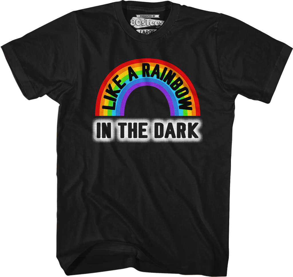 Like A Rainbow In The Dark T-Shirt Hoodie, Sweatshirt | CiraTrend.com (Image 1)