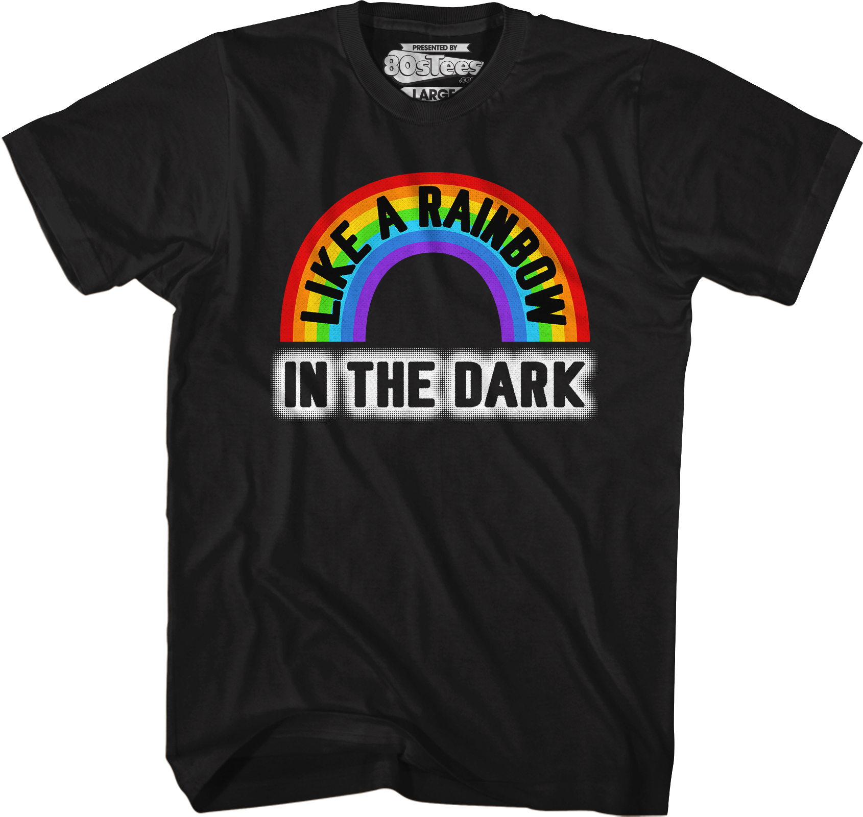 Like A Rainbow In The Dark T-Shirt Hoodie, Sweatshirt | CiraTrend.com (Image 1)