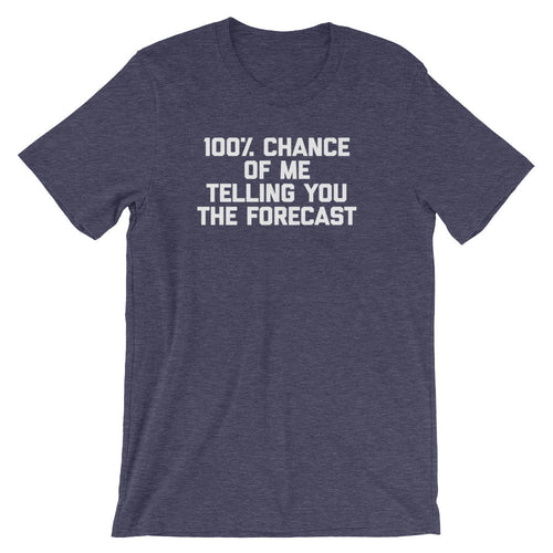 100% Chance Of Me Telling You The Forecast T-Shirt (Unisex) Hoodie, Sweatshirt | CiraTrend.com (Image 1)