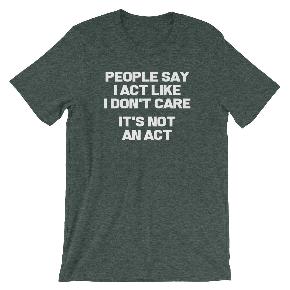 People Say I Act Like I Don't Care (It's Not An Act) T-Shirt (Unisex) Hoodie, Sweatshirt | CiraTrend.com (Image 5)