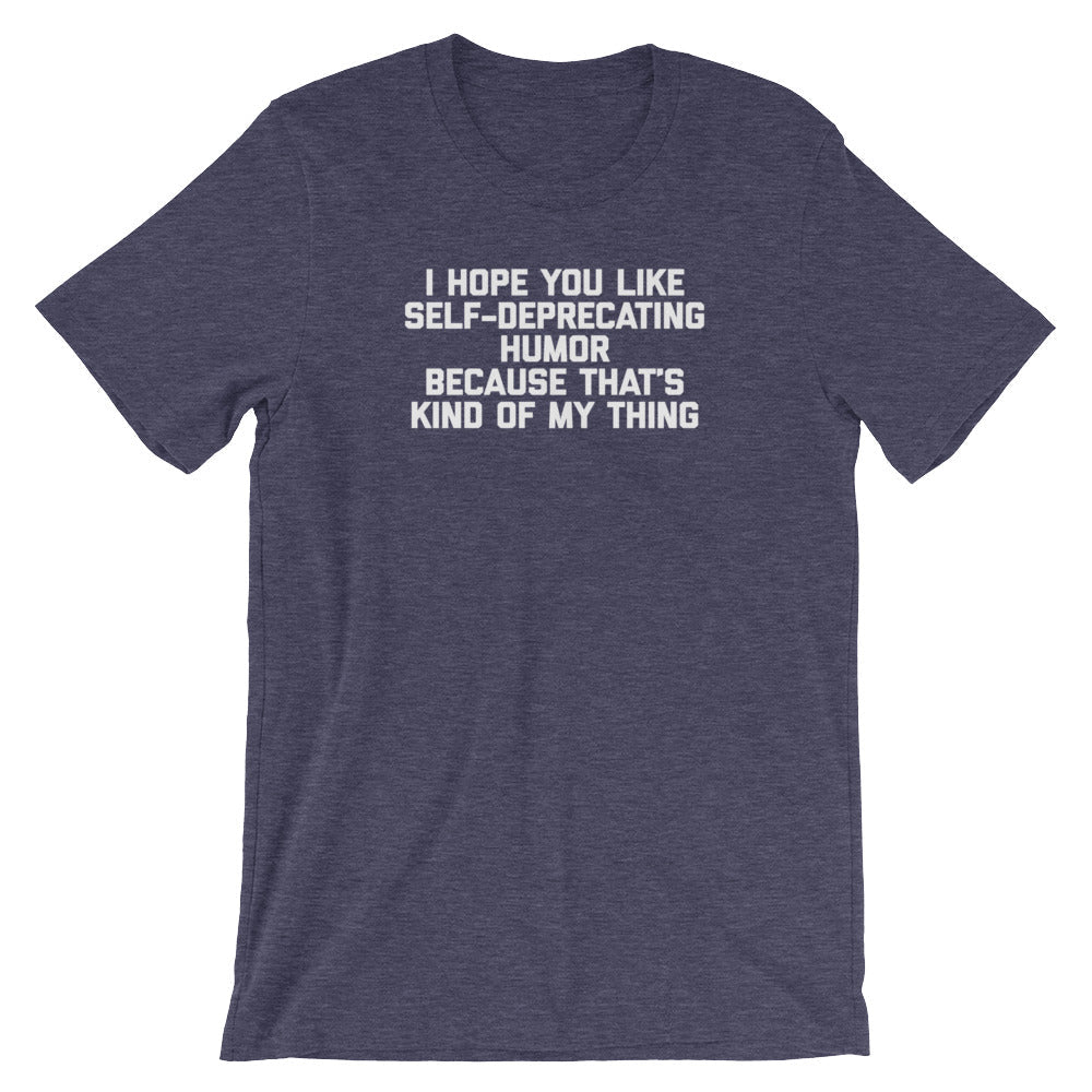 I Hope You Like Self Deprecating Humor Because That's Kind Of My Thing T-Shirt (Unisex) Hoodie, Sweatshirt (Image 5)
