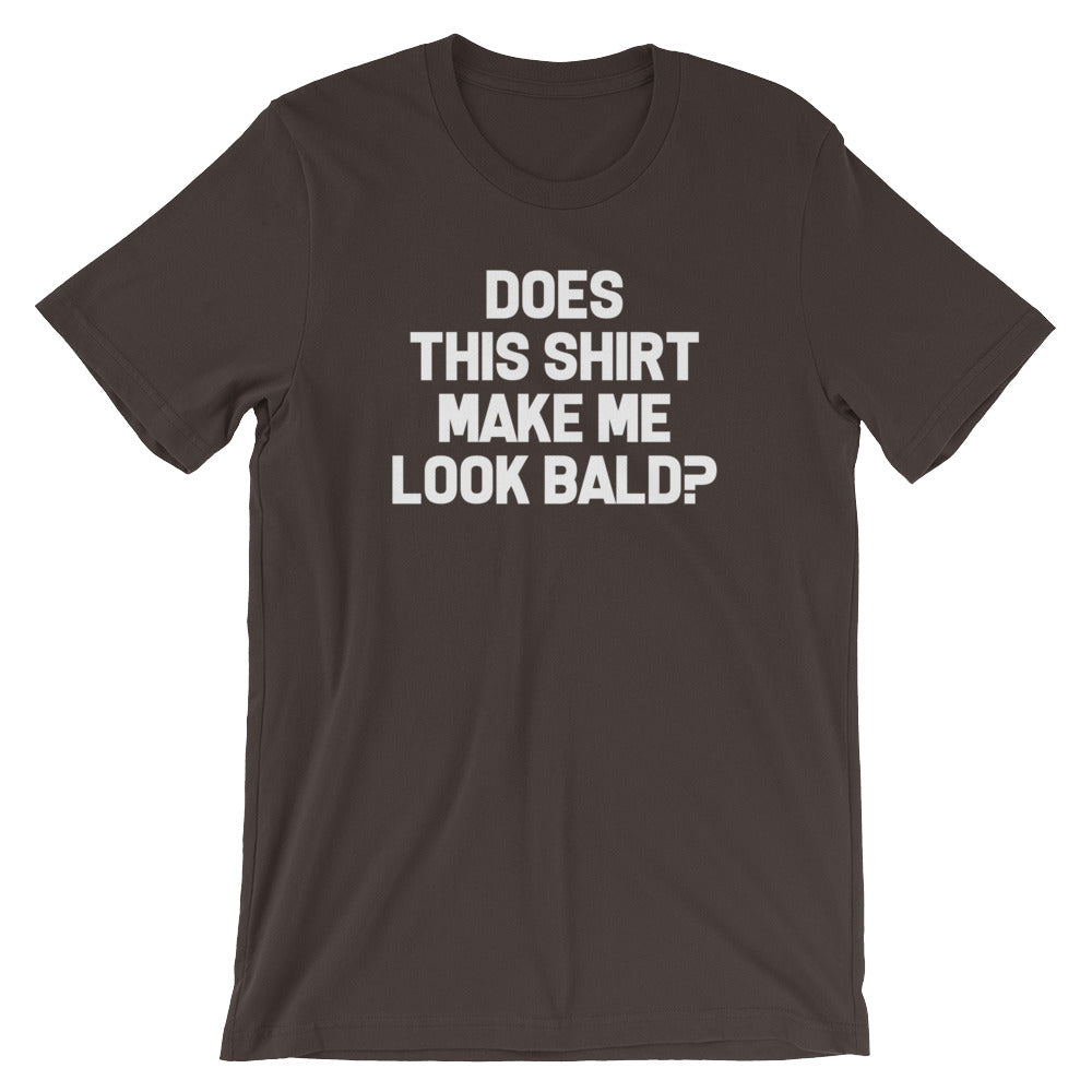 Does This Shirt Make Me Look Bald? T-Shirt (Unisex) Hoodie, Sweatshirt | CiraTrend.com (Image 3)