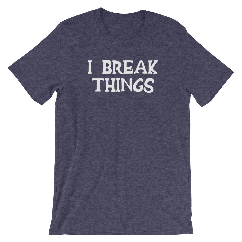 I Break Things T-Shirt (Unisex) Hoodie, Sweatshirt | CiraTrend.com (Image 5)