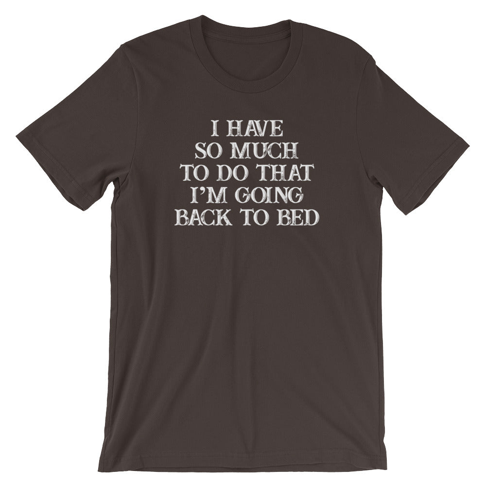 I Have So Much To Do That I'm Going Back To Bed T-Shirt (Unisex) Hoodie, Sweatshirt | CiraTrend.com (Image 3)