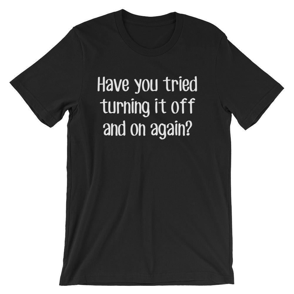 Have You Tried Turning It On & Off Again? T-Shirt (Unisex) Hoodie, Sweatshirt | CiraTrend.com (Image 2)