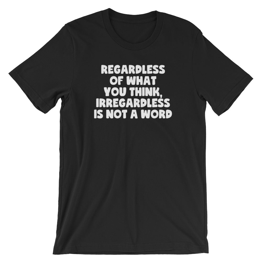 Regardless Of What You Think, Irregardless Is Not A Word T-Shirt (Unisex) Hoodie, Sweatshirt | CiraTrend.com (Image 3)