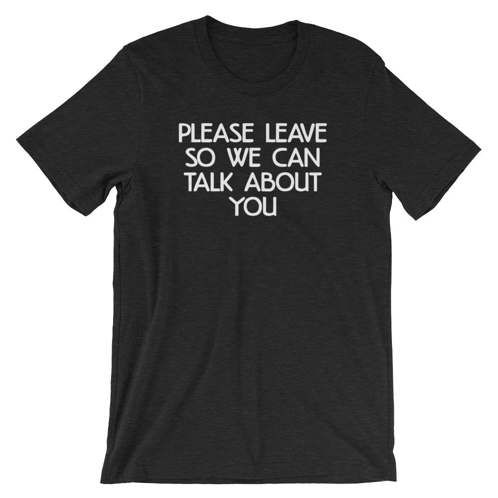 Please Leave So We Can Talk About You T-Shirt (Unisex) Hoodie, Sweatshirt | CiraTrend.com (Image 4)