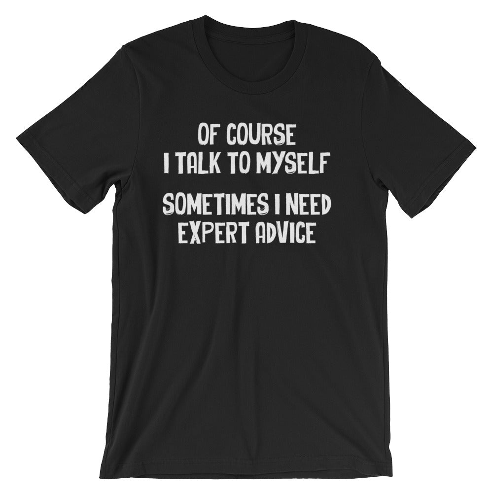 Of Course I Talk To Myself (Sometimes I Need Expert Advice) T-Shirt (Unisex) Hoodie, Sweatshirt | CiraTrend.com (Image 2)