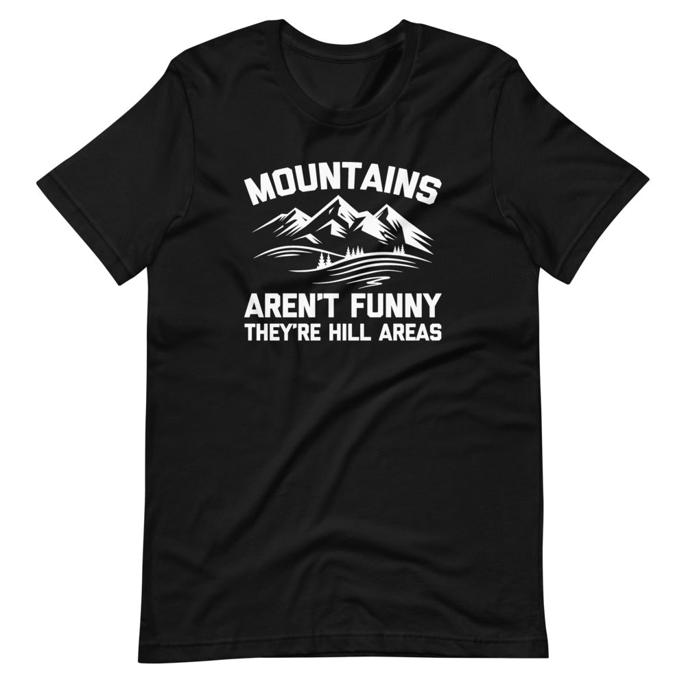 Mountains Aren't Funny (They're Hill Areas) T-Shirt (Unisex) Hoodie, Sweatshirt | CiraTrend.com (Image 2)