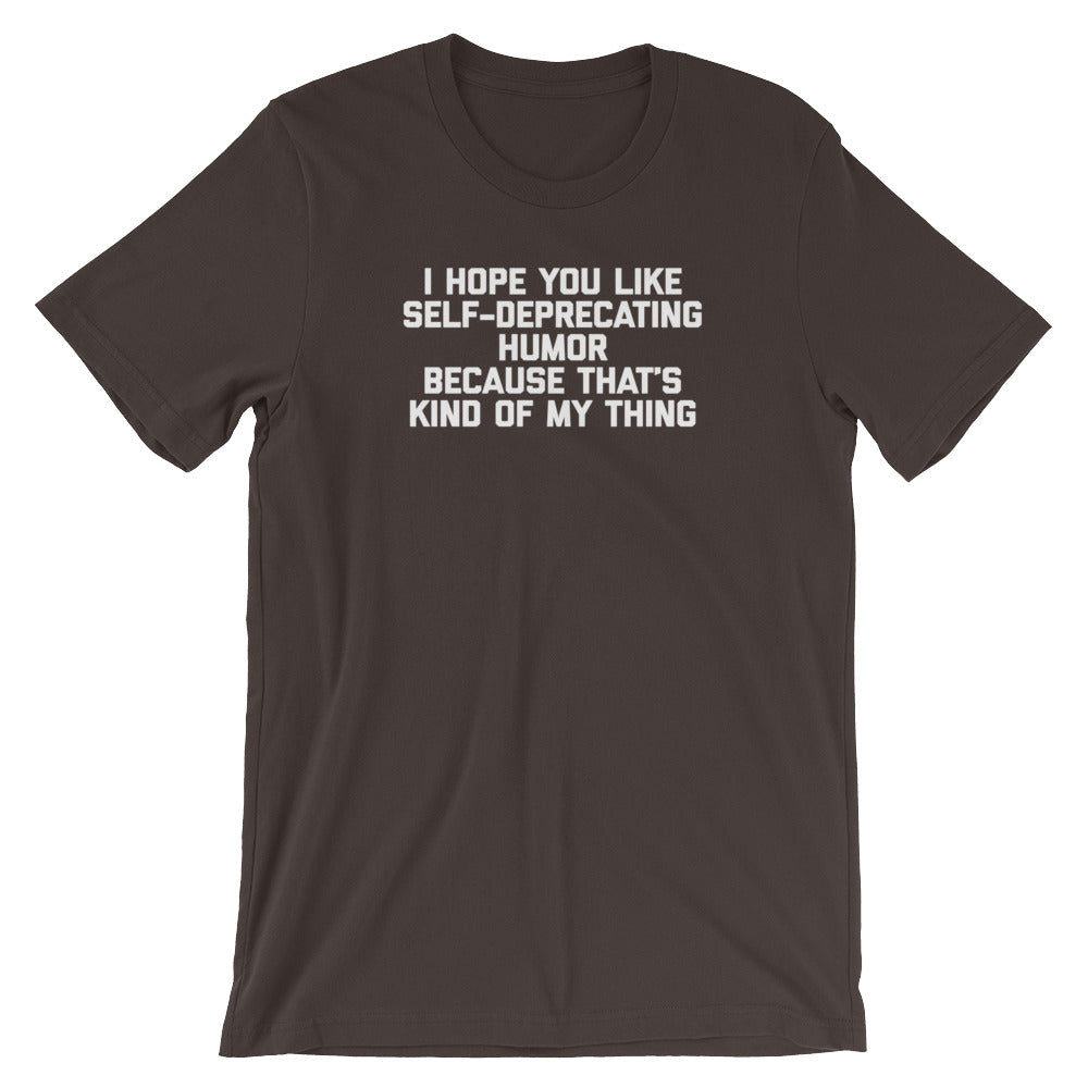 I Hope You Like Self Deprecating Humor Because That's Kind Of My Thing T-Shirt (Unisex) Hoodie, Sweatshirt (Image 3)