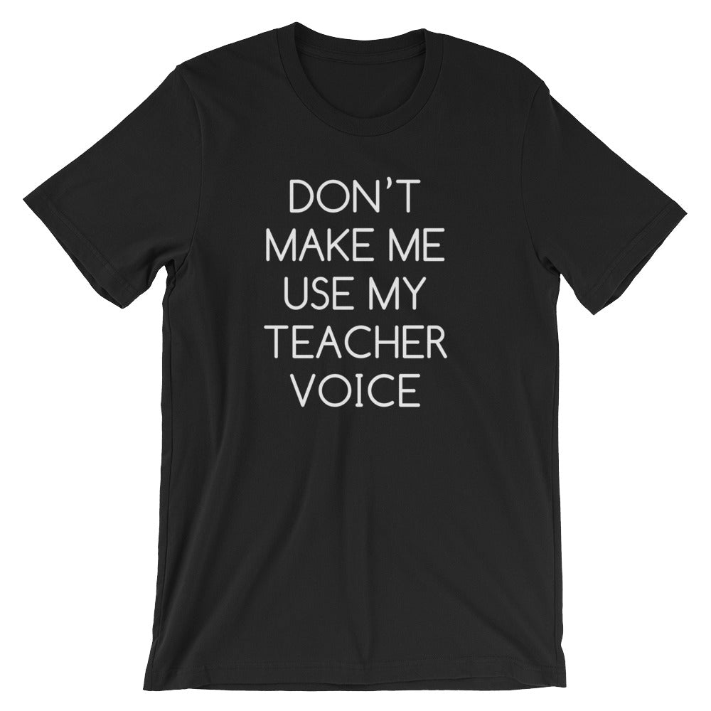 Don't Make Me Use My Teacher Voice T-Shirt (Unisex) Hoodie, Sweatshirt | CiraTrend.com (Image 3)