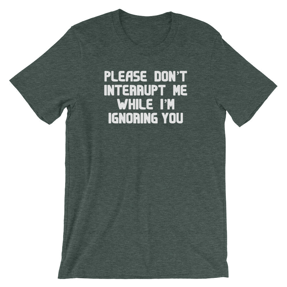 Please Don't Interrupt Me While I'm Ignoring You T-Shirt (Unisex) Hoodie, Sweatshirt | CiraTrend.com (Image 5)