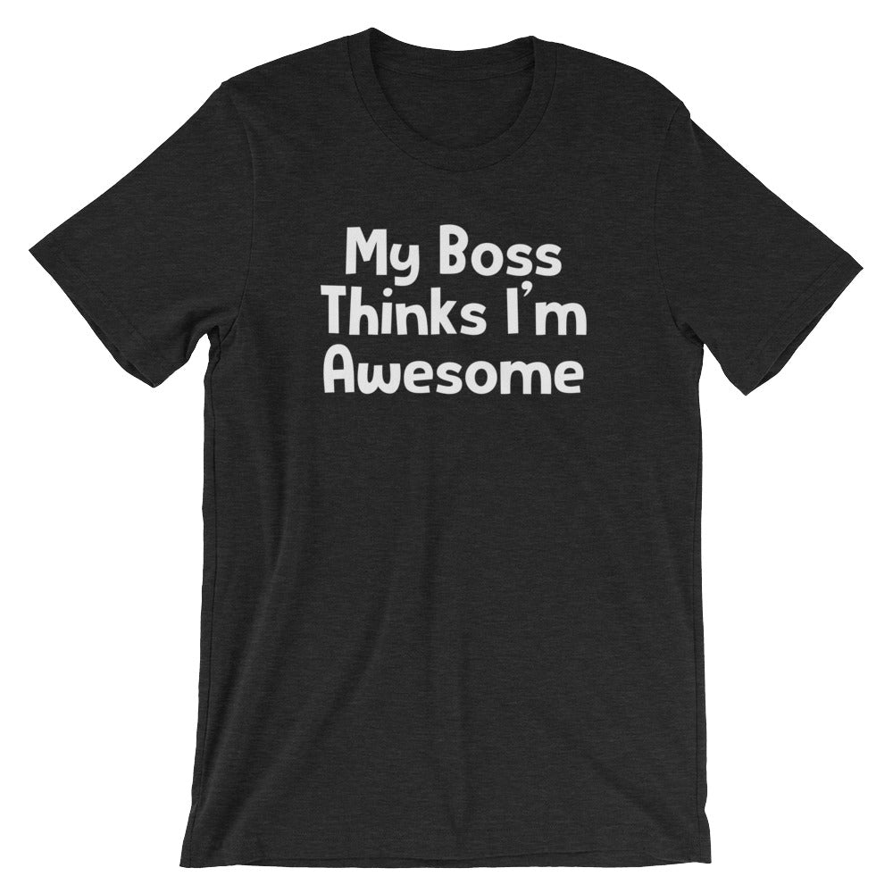 My Boss Thinks I'm Awesome T-Shirt (Unsiex) Hoodie, Sweatshirt | CiraTrend.com (Image 5)