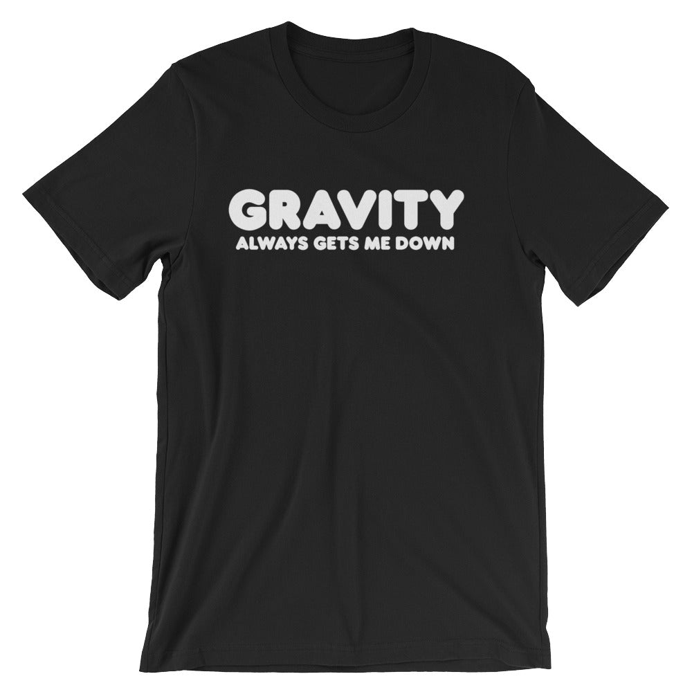 Gravity Always Gets Me Down T-Shirt (Unisex) Hoodie, Sweatshirt | CiraTrend.com (Image 2)