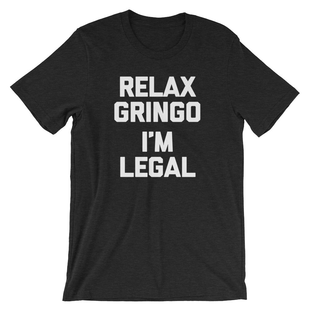 Relax Gringo, I'm Legal T-Shirt (Unisex) Hoodie, Sweatshirt | CiraTrend.com (Image 3)