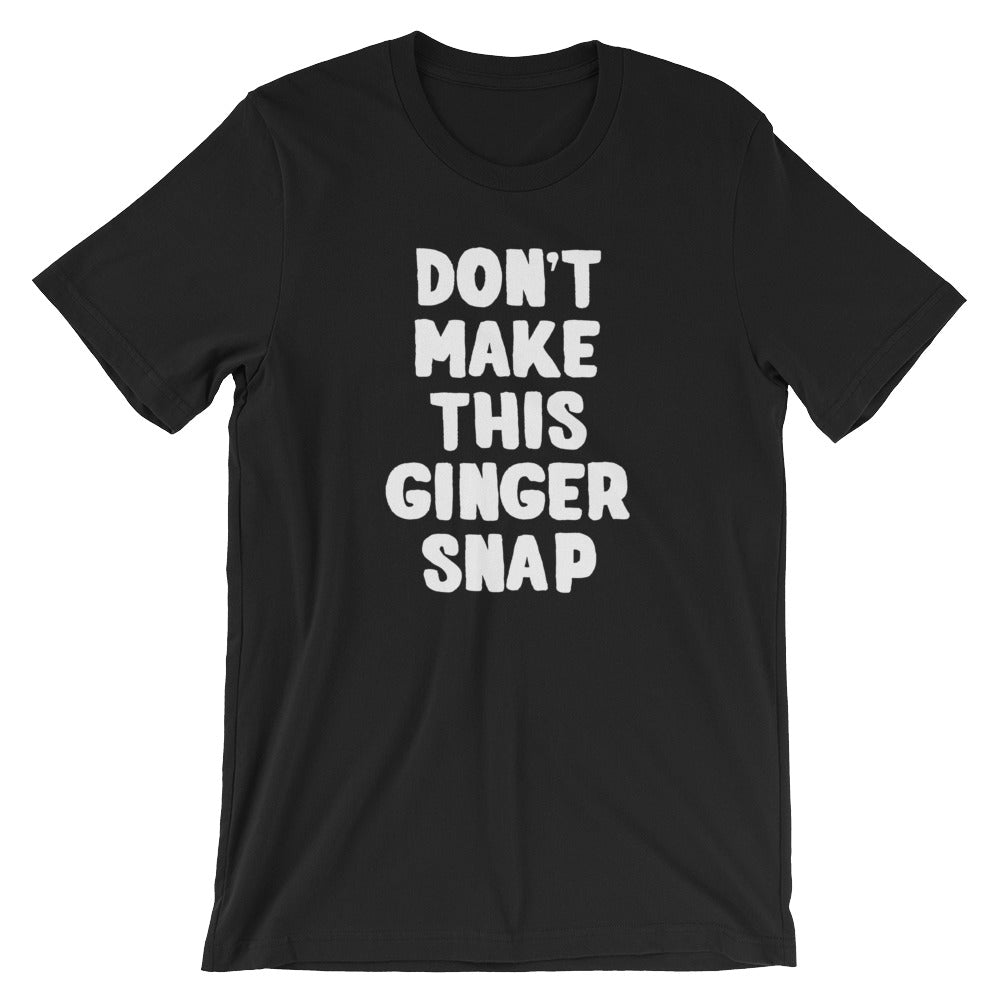 Don't Make This Ginger Snap T-Shirt (Unisex) Hoodie, Sweatshirt | CiraTrend.com (Image 2)