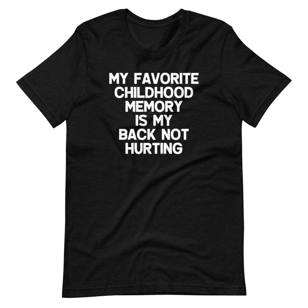 My Favorite Childhood Memory Is My Back Not Hurting T-Shirt (Unisex) Hoodie, Sweatshirt | CiraTrend.com (Image 4)