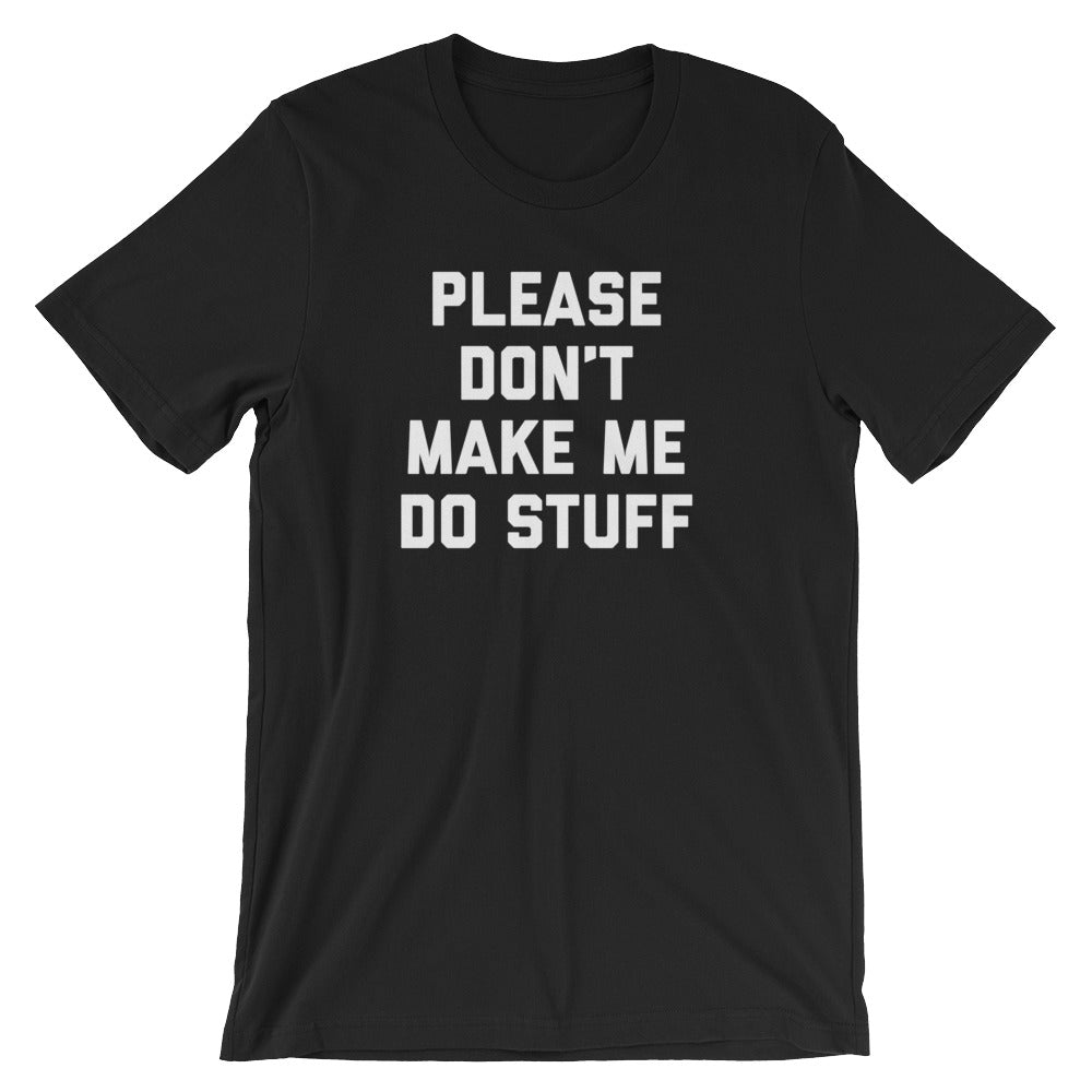 Please Don't Make Me Do Stuff T-Shirt (Unisex) Hoodie, Sweatshirt | CiraTrend.com (Image 2)