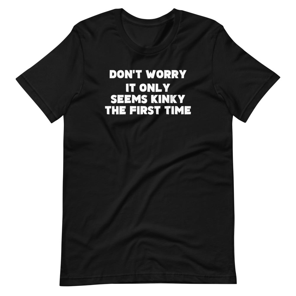 Don't Worry, It Only Seems Kinky The First Time T-Shirt (Unisex) Hoodie, Sweatshirt | CiraTrend.com (Image 2)