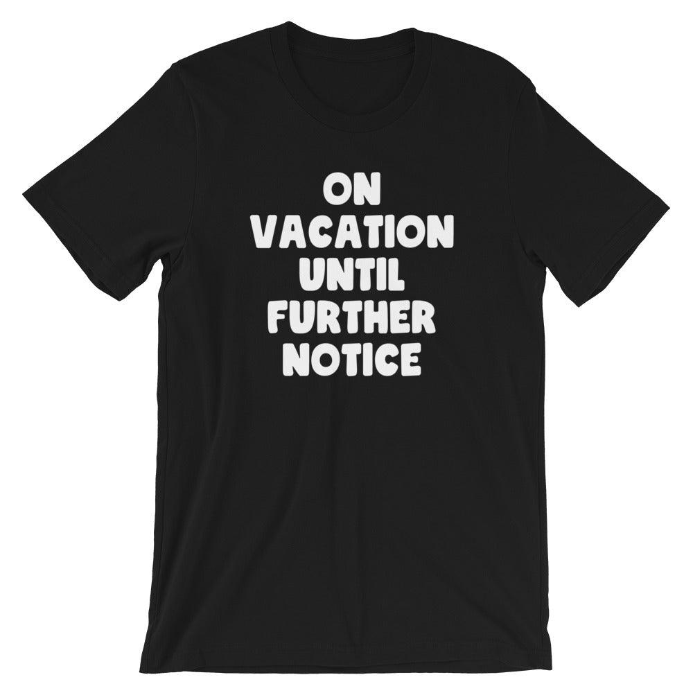 On Vacation Until Further Notice T-Shirt (Unisex) Hoodie, Sweatshirt | CiraTrend.com (Image 2)