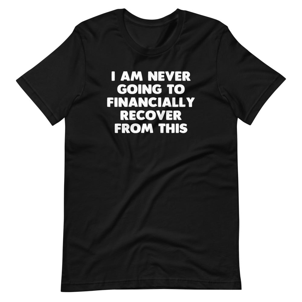 I Am Never Going To Financially Recover From This T-Shirt (Unisex) Hoodie, Sweatshirt | CiraTrend.com (Image 2)