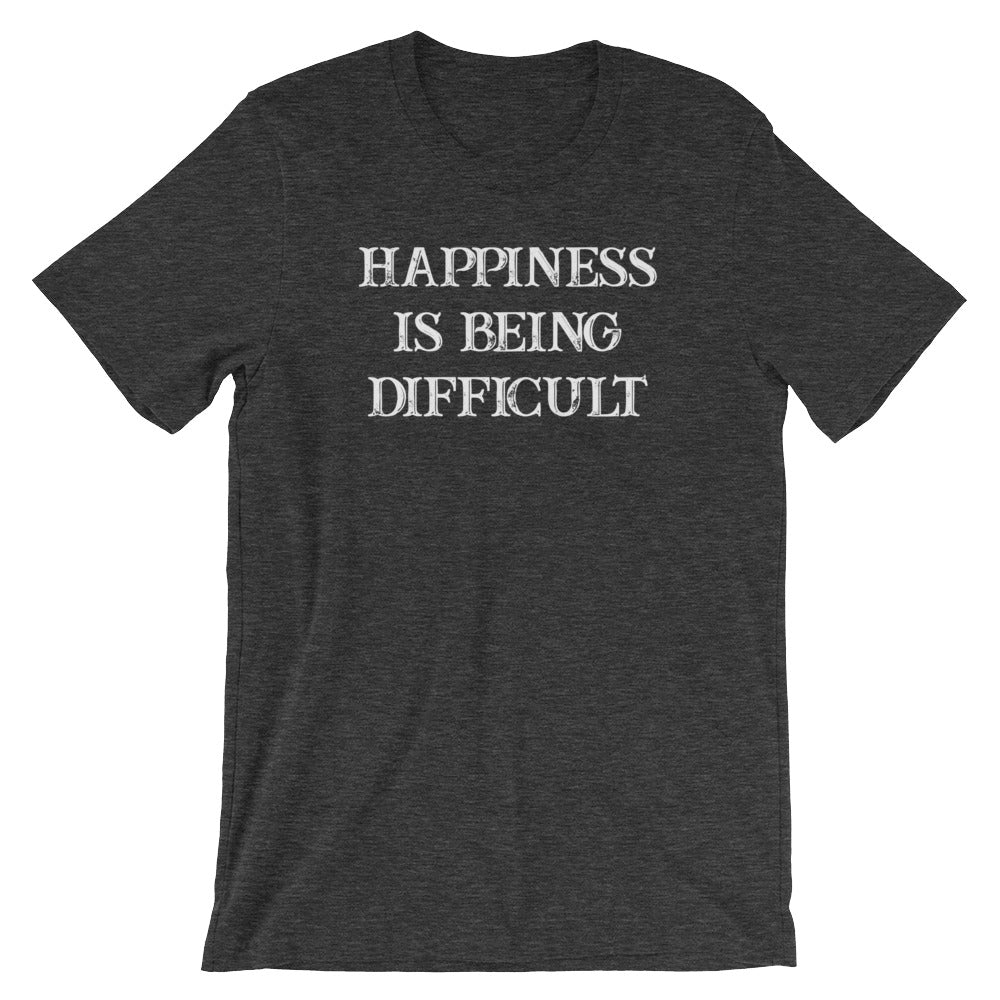 Happiness Is Being Difficult T-Shirt (Unisex) Hoodie, Sweatshirt | CiraTrend.com (Image 1)