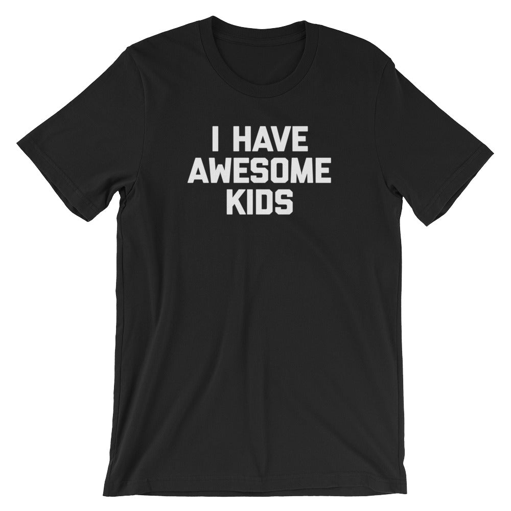 I Have Awesome Kids T-Shirt (Unisex) Hoodie, Sweatshirt | CiraTrend.com (Image 2)