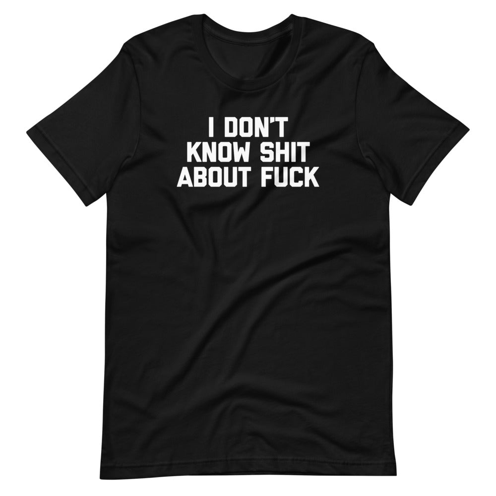 I Don't Know Shit About Fuck T-Shirt (Unisex) Hoodie, Sweatshirt | CiraTrend.com (Image 2)
