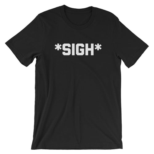 *Sigh* T-Shirt (Unisex) Hoodie, Sweatshirt | CiraTrend.com (Image 2)