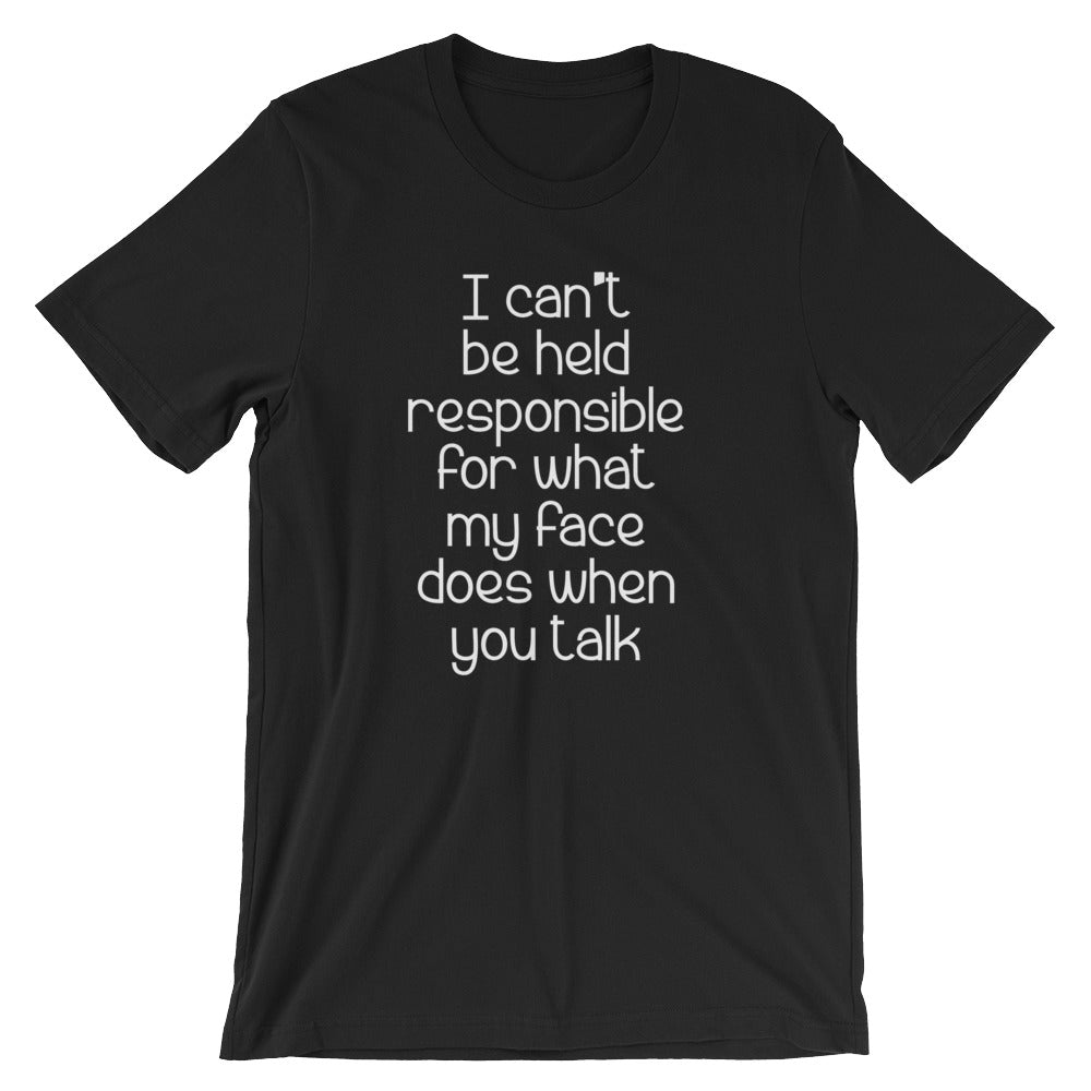 I Can't Be Held Responsible For What My Face Does When You Talk T-Shirt (Unisex) Hoodie, Sweatshirt | CiraTrend.com (Image 3)