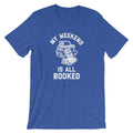 My Weekend Is All Booked T-Shirt (Unisex) Hoodie, Sweatshirt | CiraTrend.com (Image 1)