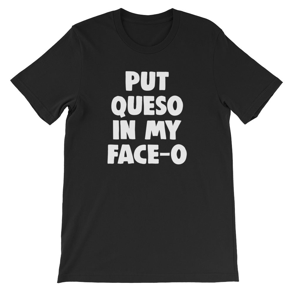 Put Queso In My Face-O T-Shirt (Unisex) Hoodie, Sweatshirt | CiraTrend.com (Image 2)