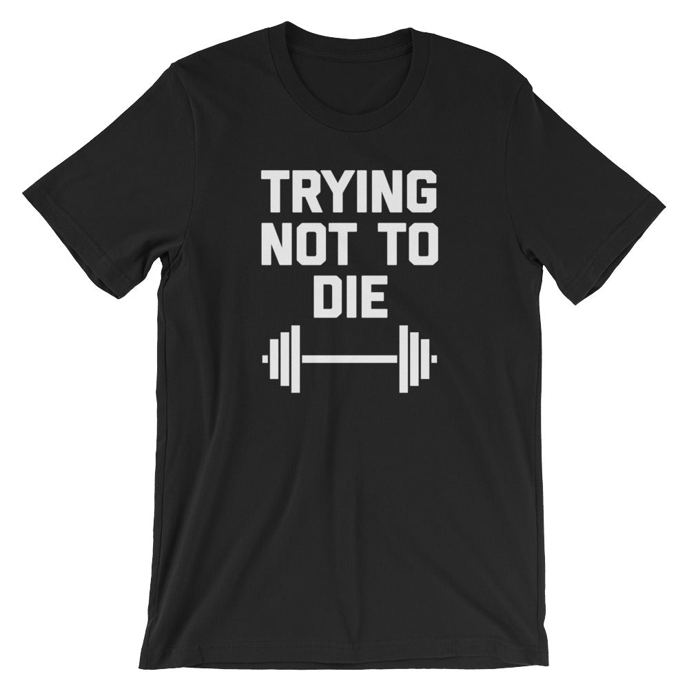Trying Not To Die T-Shirt (Unisex) Hoodie, Sweatshirt | CiraTrend.com (Image 2)