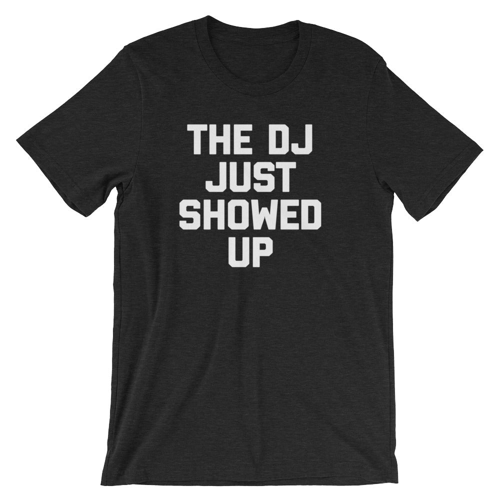 The DJ Just Showed Up T-Shirt (Unisex) Hoodie, Sweatshirt | CiraTrend.com (Image 4)
