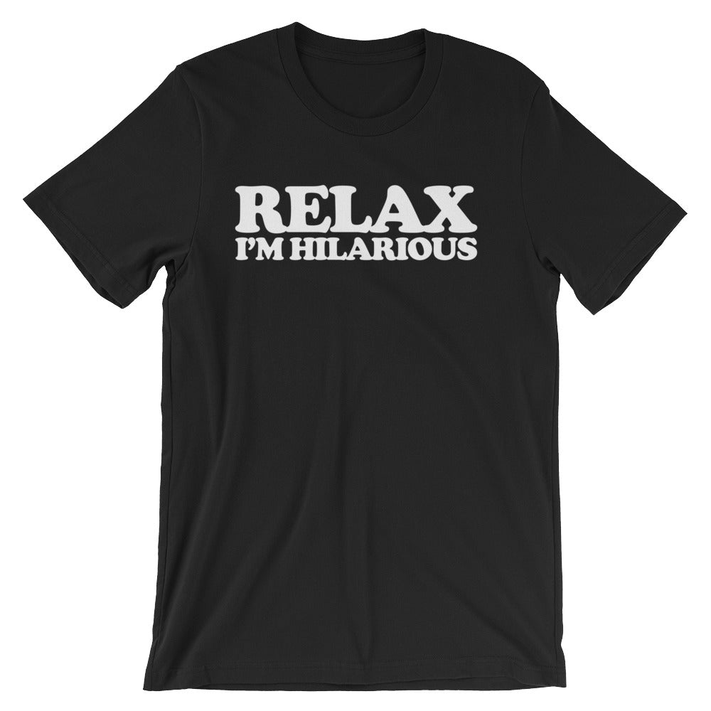 Relax! I'm Hilarious T-Shirt (Unisex) Hoodie, Sweatshirt | CiraTrend.com (Image 2)