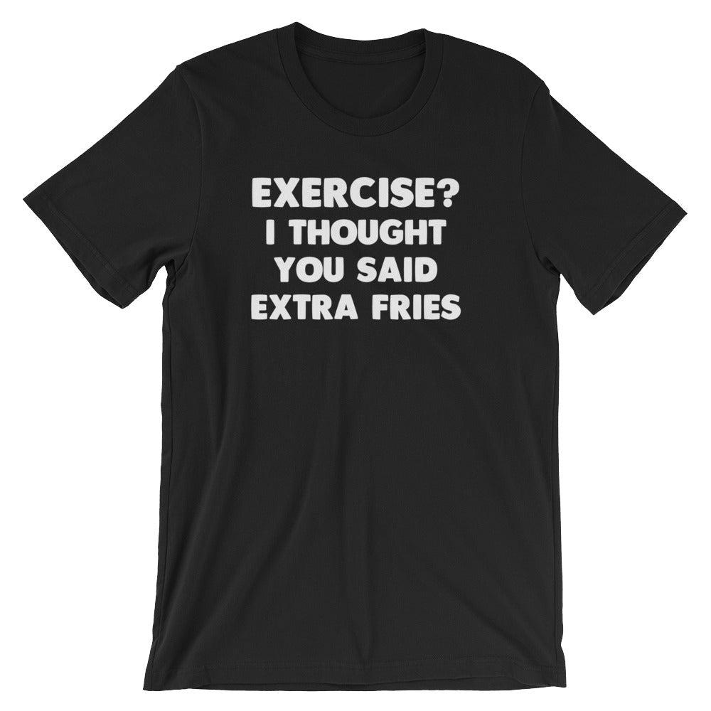 Exercise? I Thought You Said Extra Fries T-Shirt (Unisex) Hoodie, Sweatshirt | CiraTrend.com (Image 3)