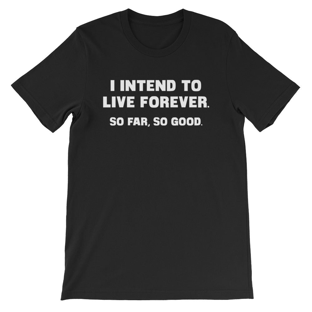 I Intend To Live Forever (So Far, So Good) T-Shirt (Unisex) Hoodie, Sweatshirt | CiraTrend.com (Image 3)
