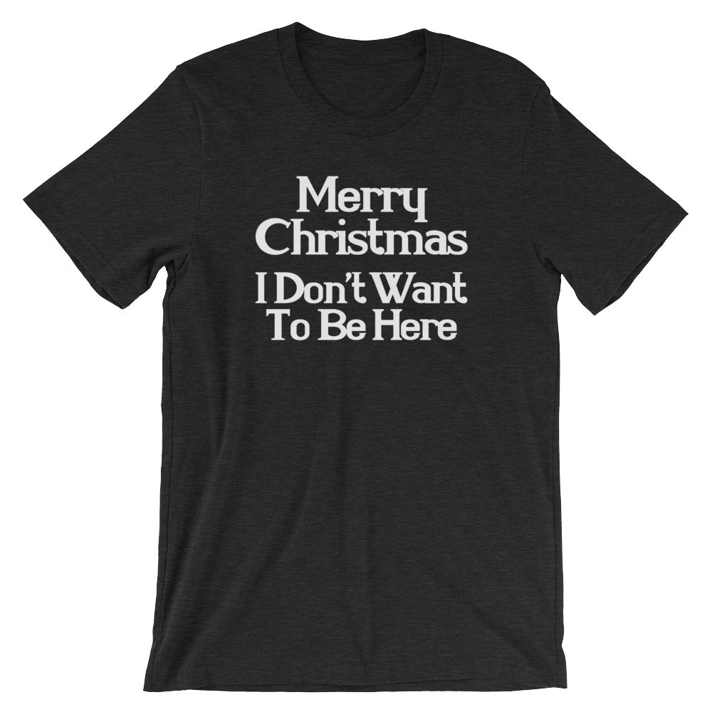 Merry Christmas (I Don't Want To Be Here) T-Shirt (Unisex) Hoodie, Sweatshirt | CiraTrend.com (Image 4)