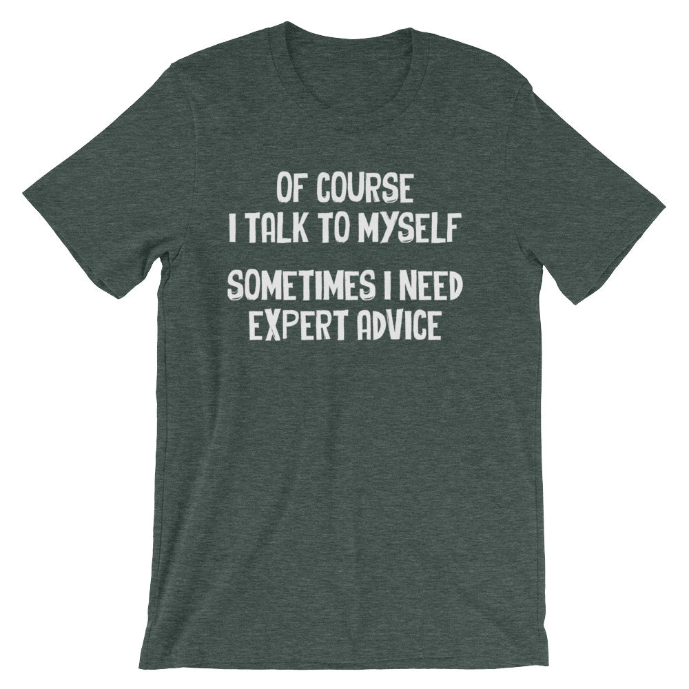 Of Course I Talk To Myself (Sometimes I Need Expert Advice) T-Shirt (Unisex) Hoodie, Sweatshirt | CiraTrend.com (Image 5)