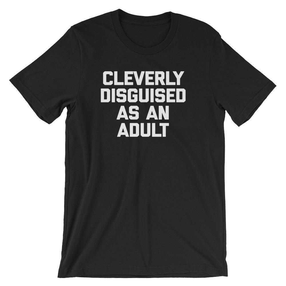 Cleverly Disguised As An Adult T-Shirt (Unisex) Hoodie, Sweatshirt | CiraTrend.com (Image 3)